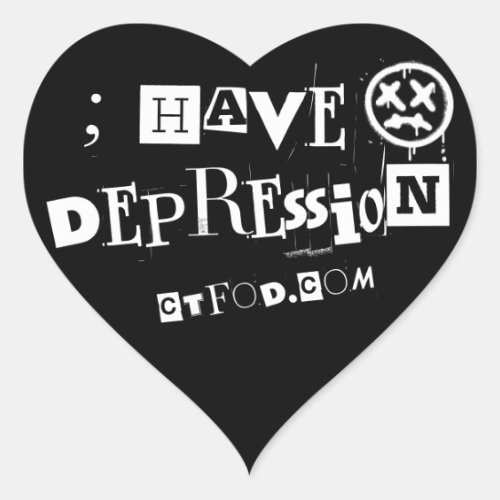  have Depression_Heart shaped  Heart Sticker