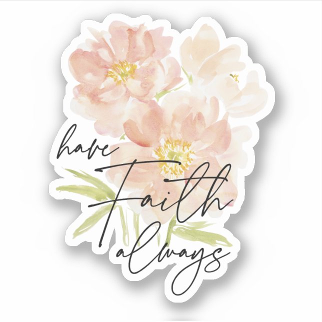 Have Faith always watercolor flower Christian  Sticker (Front)