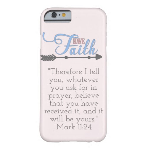 Have Faith Bible Verse Mark 1124 Barely There iPhone 6 Case
