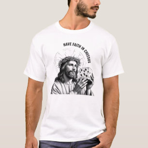 Have faith in Cheesus - Funny Jesus Meme T-Shirt