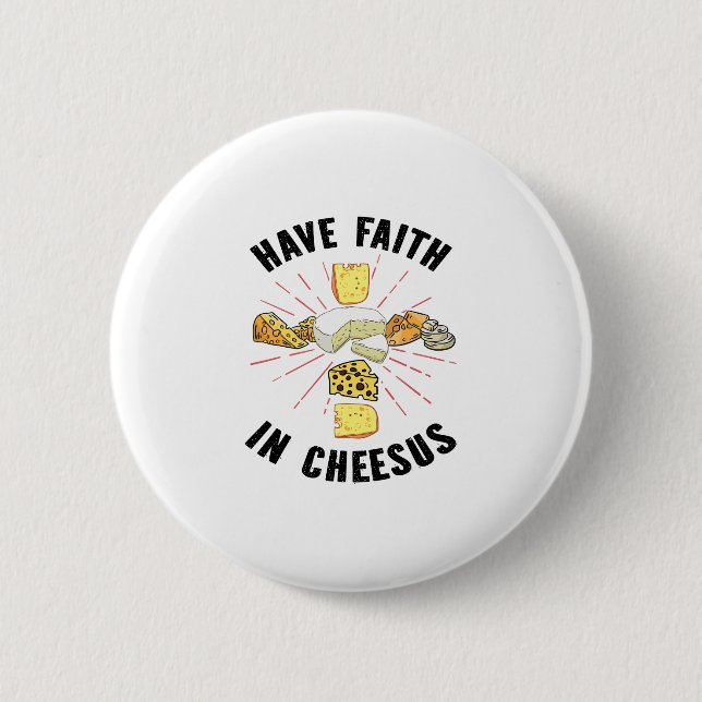 Have Faith In Cheesus Jesus Christian Cheese Lover Button (Front)
