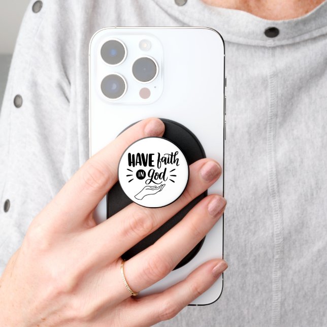 Have Faith in God, Black and White Text PopSocket (Hand)