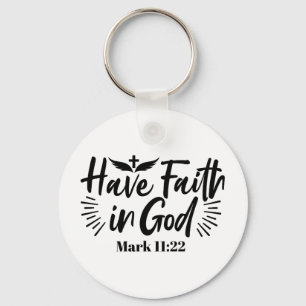 Have Faith in God Mark 11:22 Inspirational Quote Keychain