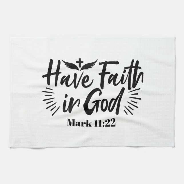 Have Faith in God Mark 11:22 Inspirational Quote Kitchen Towel (Horizontal)