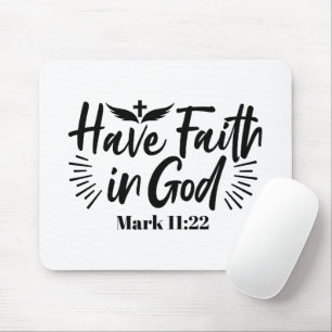 Have Faith in God Mark 11:22 Inspirational Quote Mouse Pad