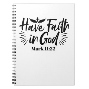 Have Faith in God Mark 11:22 Inspirational Quote Notebook