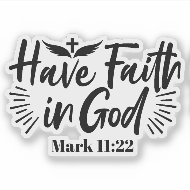 Have Faith in God Mark 11:22 Inspirational Quote Sticker (Front)
