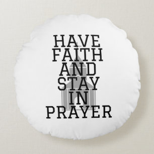 Have Faith In Prayer Bold Round Pillow