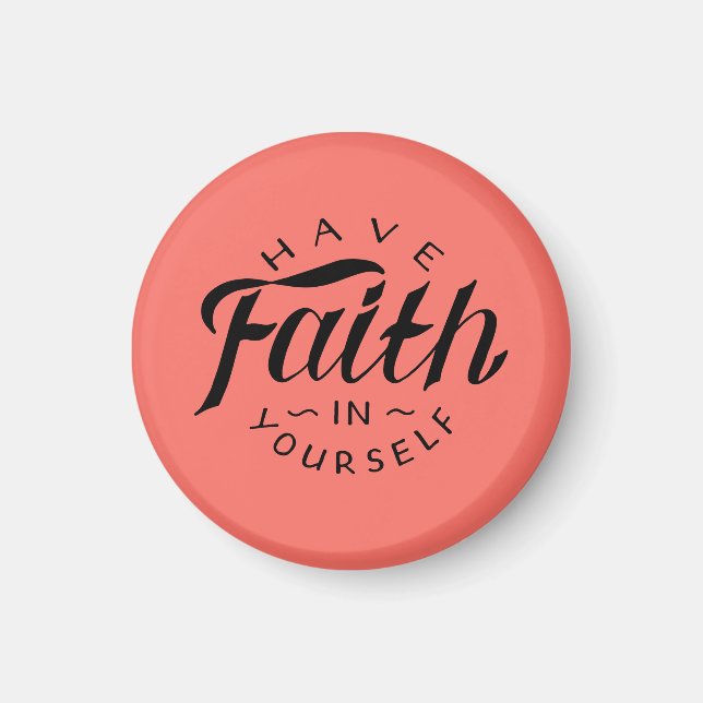 Have faith in yourself coral magnet (Front)