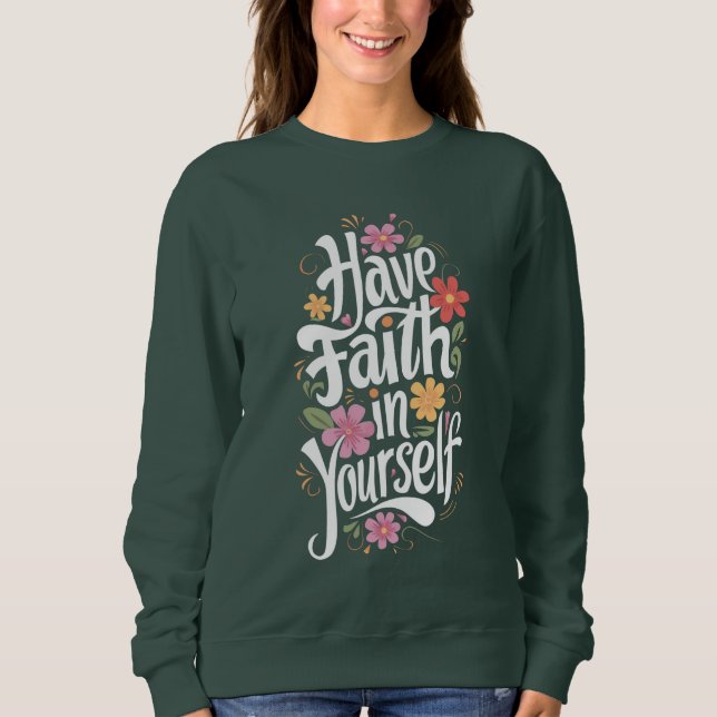 Have Faith in Yourself Sweatshirt (Front)