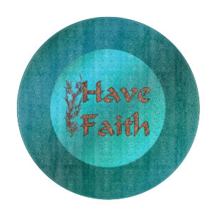Have Faith Inspirational Cutting Board