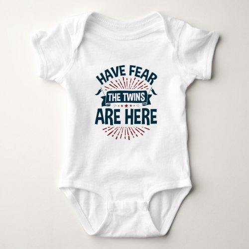 Have Fear the Twins Are Here Twin Siblings Baby Bodysuit