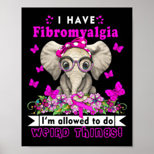Have Fibromyalgia Awareness Elephant Fun Cute  Poster