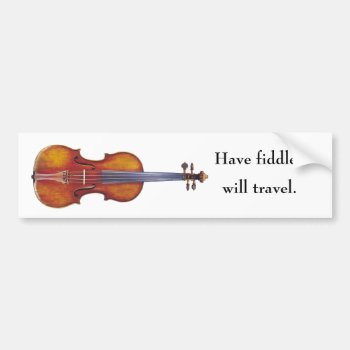 Have Fiddle  Will Travel Bumper Sticker by GreeneKing at Zazzle