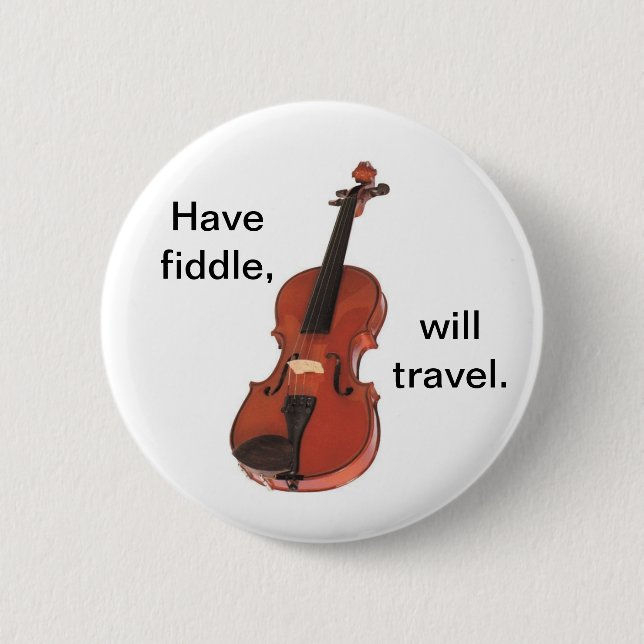 Have Fiddle, Will Travel button/pin badge Pinback Button (Front)