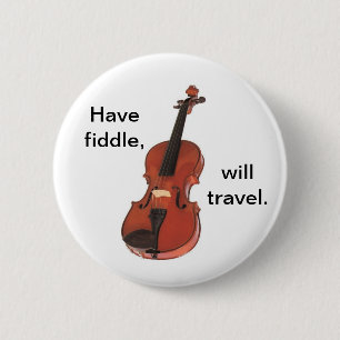 Have Fiddle, Will Travel button/pin badge Pinback Button