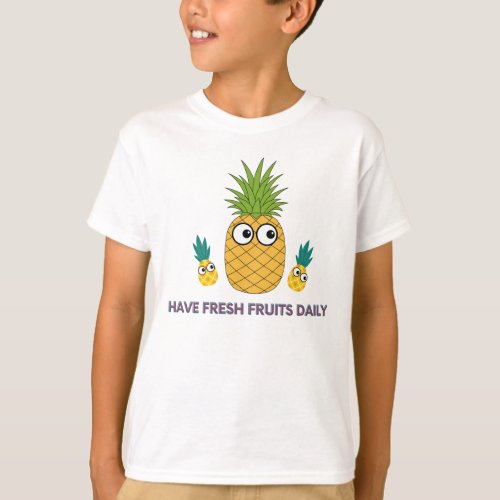 HAVE FRESH FRUITS DAILY T_Shirt
