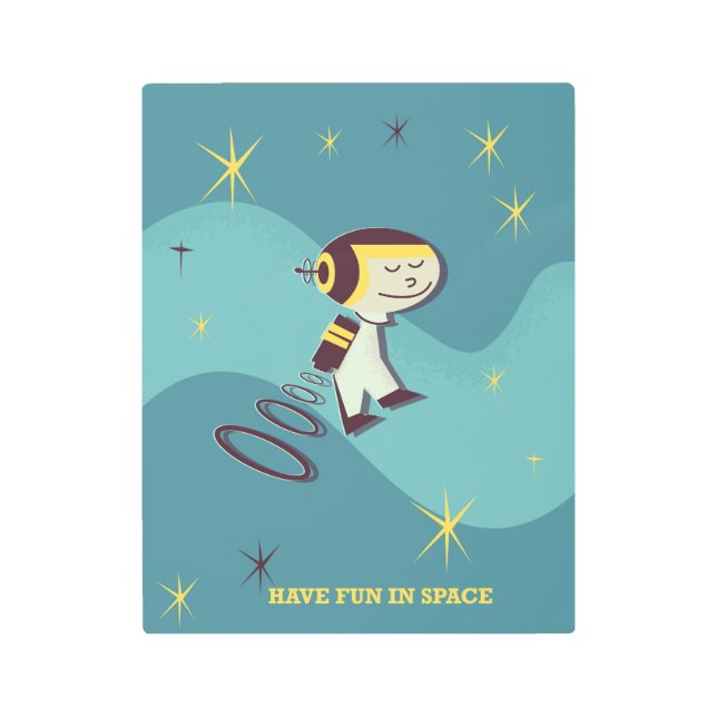 Have fun in Space. Metal Print (Front)
