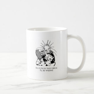 Have fun in your cubicle, I'll be welding! Coffee Mug