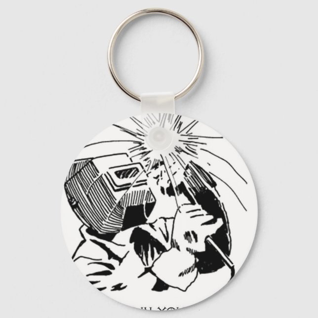 Have fun in your cubicle, I'll be welding! Keychain (Front)