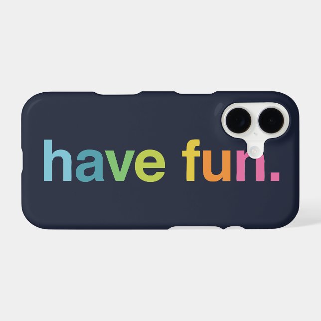 Have fun iphone case (Back Horizontal)
