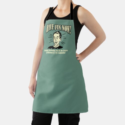 Have Fun Now Driving Minivan Suburbs Apron