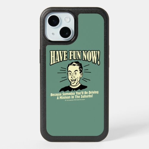 Have Fun Now Driving Minivan Suburbs iPhone 15 Case