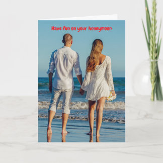 Have fun on your honeymoon. card