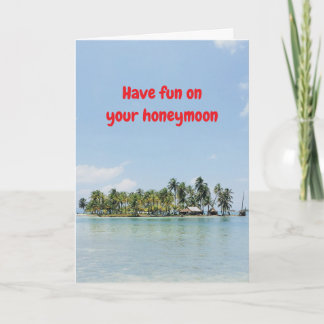 Have fun on your honeymoon. card