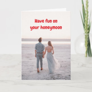 Have fun on your honeymoon. card