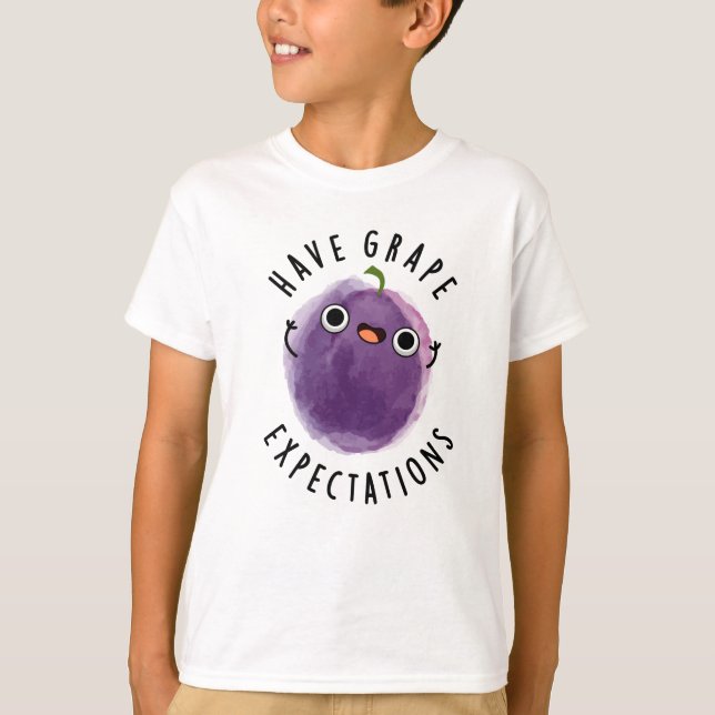Have Grape Expectations Positive Fruit Pun  T-Shirt (Front)