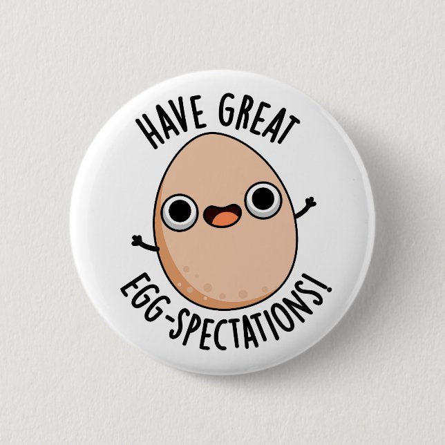 Have Great Egg-spectations Funny Egg Pun  Button (Front)
