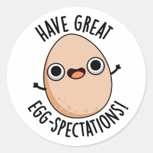 Have Great Egg-spectations Funny Egg Pun Classic Round Sticker