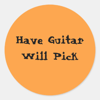 Have Guitar Will Pick Classic Round Sticker
