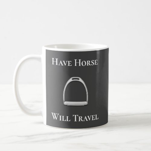 Have Horse Will Travel English Stirrup Iron Gray Coffee Mug