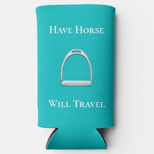 Have Horse Will Travel Equestrian Aqua Seltzer Can Cooler