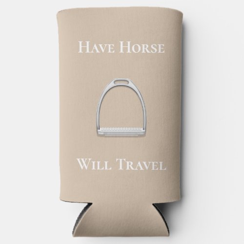 Have Horse Will Travel Equestrian Beige Seltzer Can Cooler