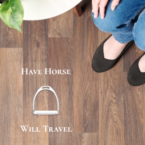 Have Horse Will Travel Equestrian White Text Floor Decals