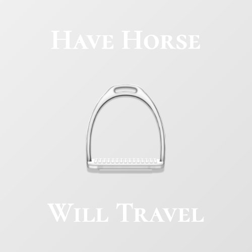 Have Horse Will Travel Equestrian White Text Wall Decal