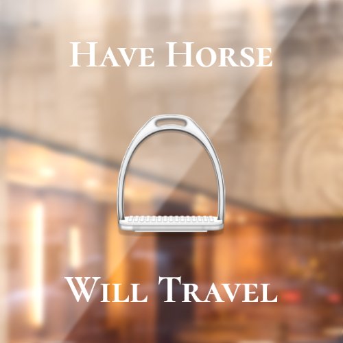 Have Horse Will Travel Equestrian White Text Window Cling
