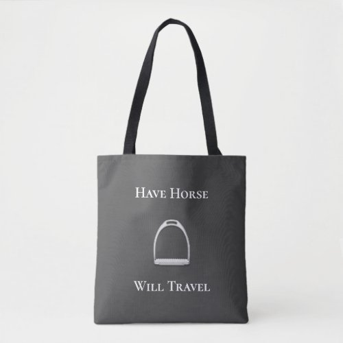 Have Horse Will Travel Fun Equestrian Gray Tote Bag