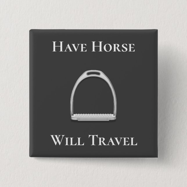 "Have Horse Will Travel" Stirrup Iron Dark Gray Button (Front)
