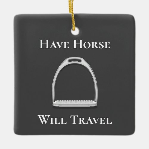 Have Horse Will Travel Stirrup Iron Gray Ceramic Ornament