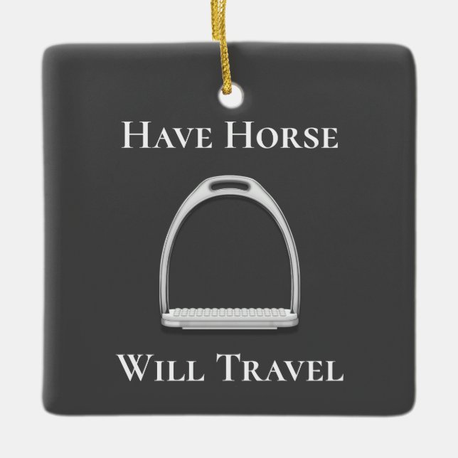 "Have Horse Will Travel" Stirrup Iron Gray Ceramic Ornament (Front)