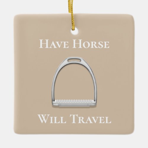 Have Horse Will Travel Stirrup Iron on Beige Ceramic Ornament