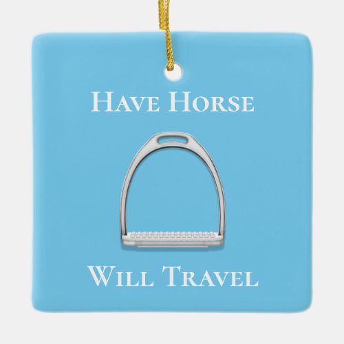 Have Horse Will Travel Stirrup Iron on Blue Ceramic Ornament
