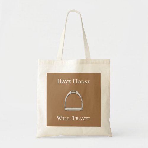 Have Horse Will Travel Stirrup Iron on Brown Tote Bag