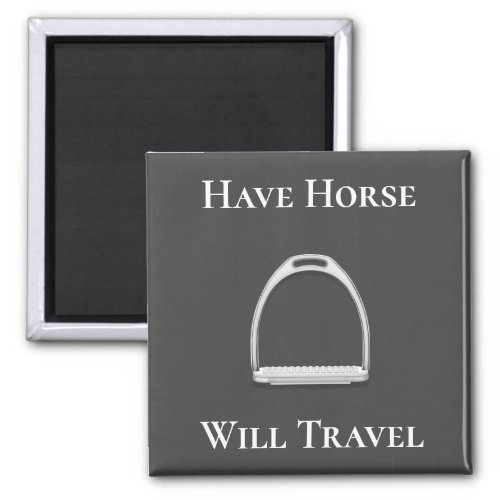 Have Horse Will Travel Stirrup Iron on Gray Magnet