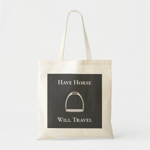 Have Horse Will Travel Stirrup Iron on Gray Tote Bag