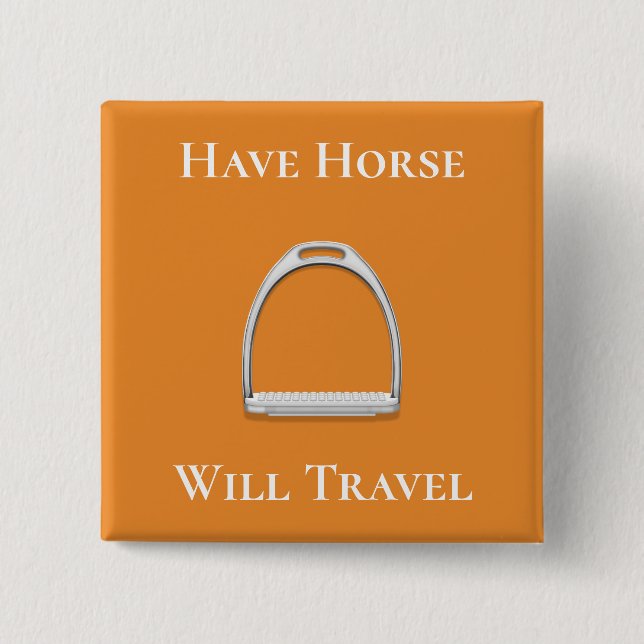 "Have Horse Will Travel" Stirrup Iron Orange Button (Front)